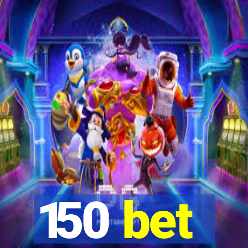 150 bet